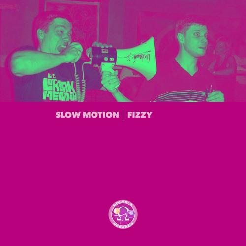 Slow Motion - Fizzy